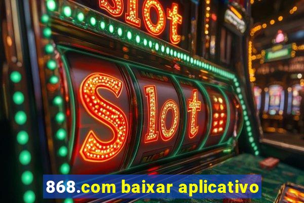 868.com baixar aplicativo